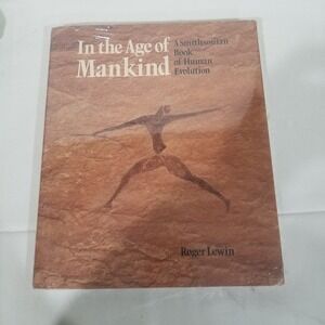 In the Age of Mankind A Smithsonian Book‎ of Human Evolution Roger Lewin NWT